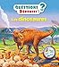Les dinosaures - questions ? reponses ! n06 - 4+ ans by 