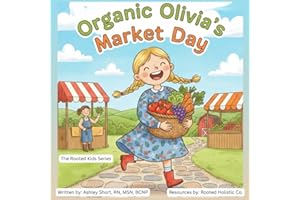 Organic Olivia’s Market Day (The Rooted Kids Series)