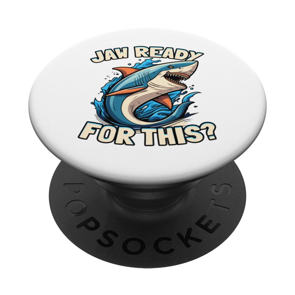 Jaw Ready For This - Funny Shark Lover Ocean Wildlife Gifts PopSockets Swappable PopGrip