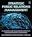 Strategic Public Relations Management: Planning and Managing Effective Communication Campaigns (Routledge Communication Series)
