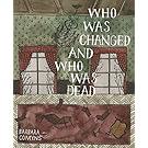 Who Was Changed and Who Was Dead