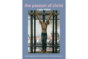 Passion of Christ: A Gay Vision