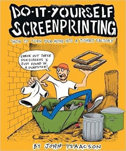 DIY Screenprinting: How To Turn Your Home Into a T-Shirt Factory DIY Screenprinting: How To Turn Your Home Into a T-Shirt Factory