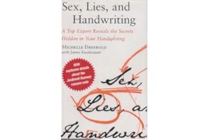 Sex, Lies, and Handwriting: A Top Expert Reveals the Secrets Hidden in Your Handwriting