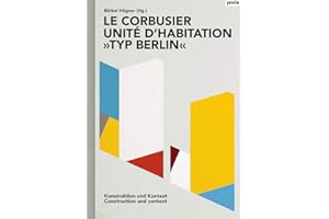 Le Corbusier: Unité d'habitation, Typ Berlin: Construction and Context