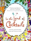 In the Land of Cocktails: Recipes and Adventures from the Cocktail Chicks by Ti Adelaide Martin, Lally Brennan