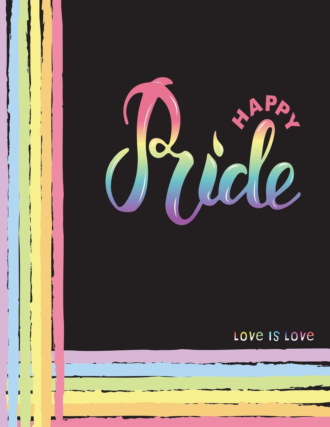Happy Pride Love Is Love Draw And Write Journal Notebook For Adults Kids Women Journal For Lgbt Gay Lesbian As Daily Diary Notebook Journal To Draw And Write In 8 5 X 11