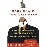 Hare Brain, Tortoise Mind: How Intelligence Increases When You Think Less
