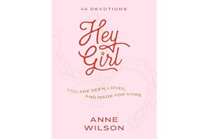 Hey Girl: You Are Seen, Loved, and Made for More―40 Devotions