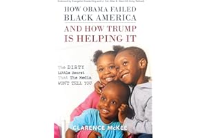 How Obama Failed Black America and How Trump is Helping It: The Dirty Little Secret that the Media Won't Tell You