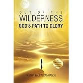 Out of the Wilderness: God’s Path to Glory