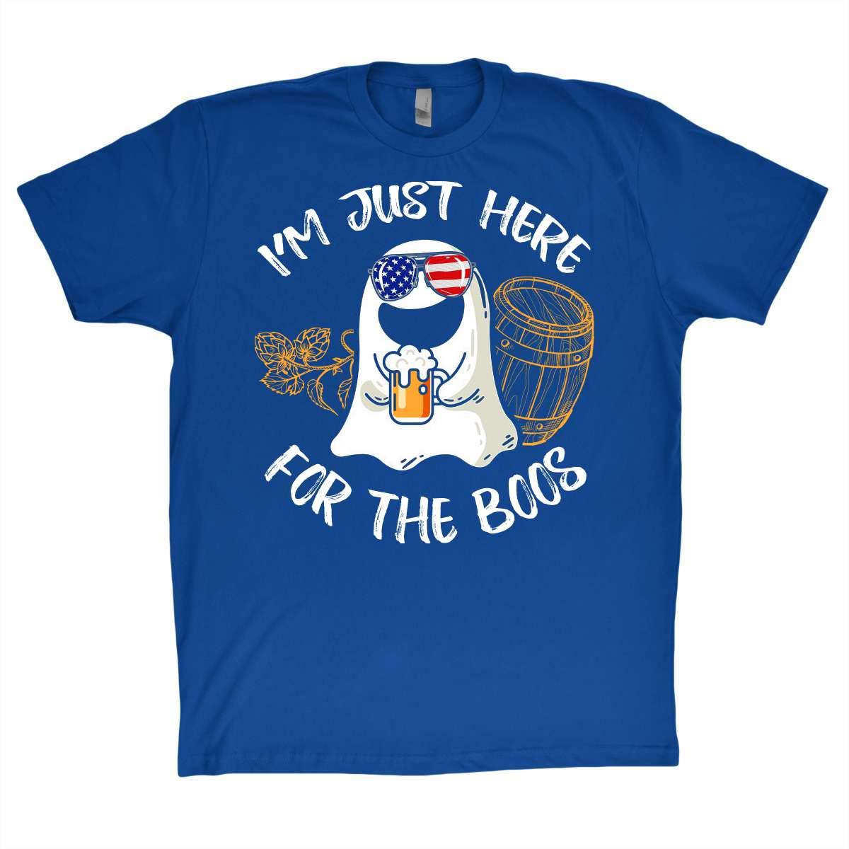 Beer Shirt I M Just Here For The Boos Funny T Shirt