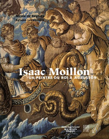 Isaac Moillon (1614-1673), un peintre du roi à Aubusson