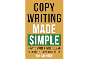 Copywriting Made Simple: How to write powerful and persuasive copy that sells