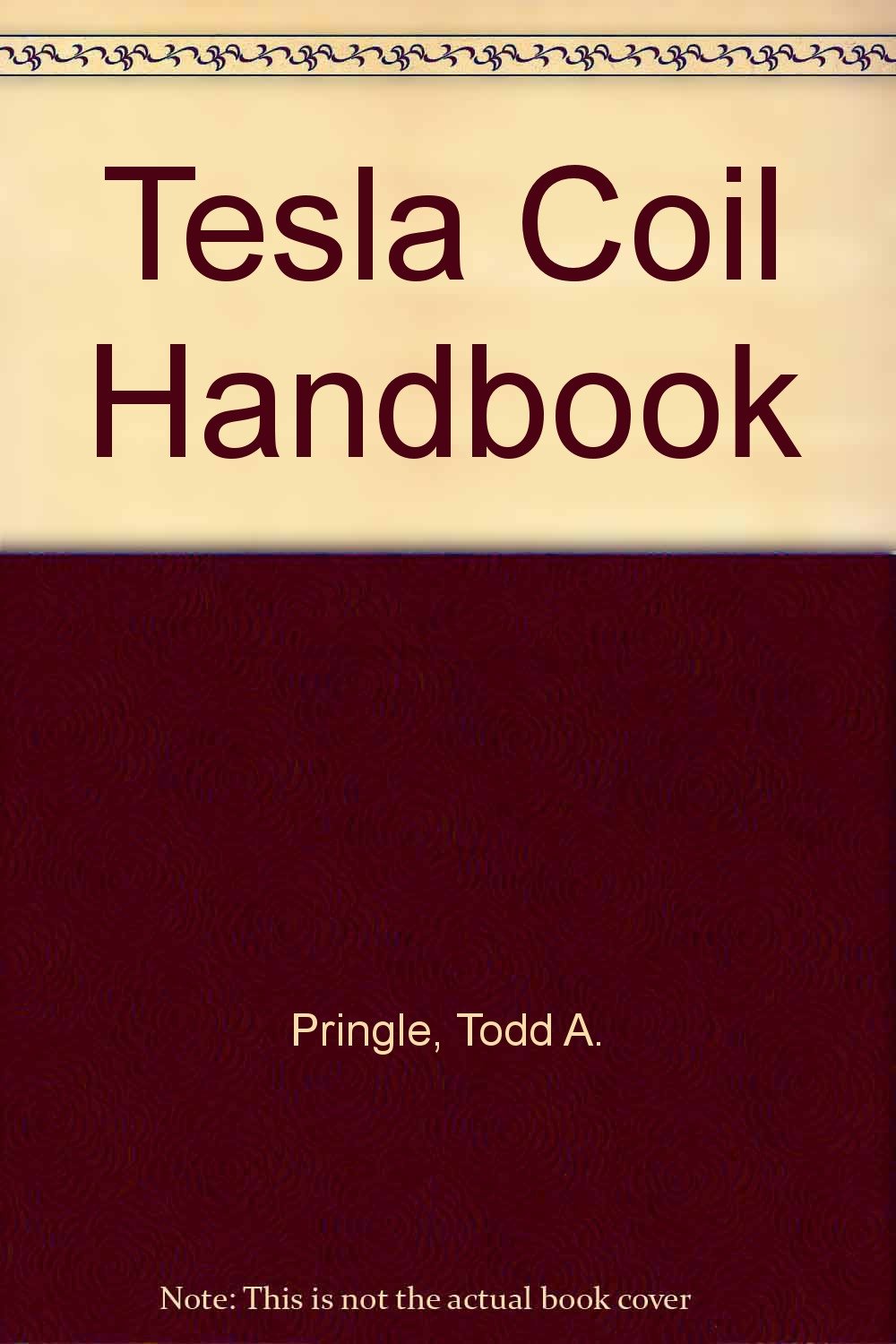 1st Edition The Ultimate Tesla Coil Design and Construction Guide