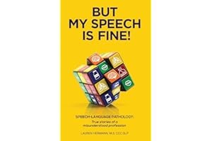 But My Speech Is Fine!: Speech-Language Pathology: True Stories of a Misunderstood Profession