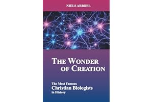 The Wonder of Creation: The Most Famous Christian Biologists in History