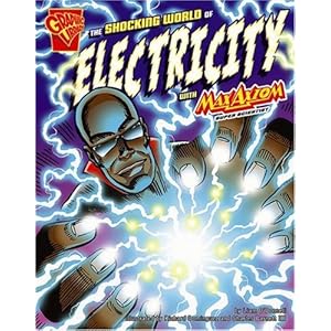 The Shocking World of Electricity with Max Axiom, Super Scientist (Graphic Science)