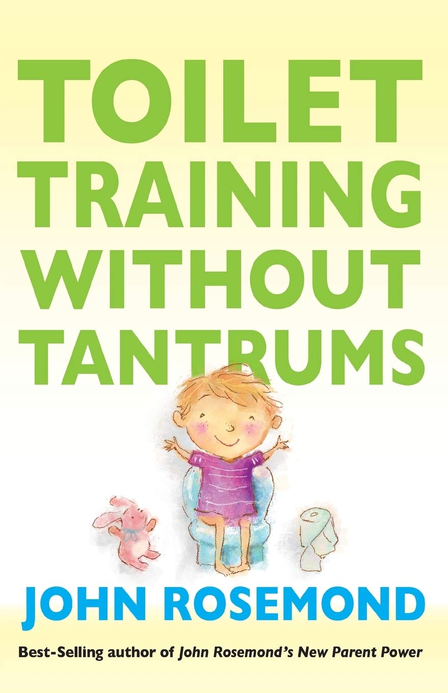 Toilet Training Without Tantrums Rosemond John 9781449418489 Amazon Com Books