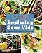 Amazing Food Made Easy: Exploring Sous Vide: Consistently Create Amazing Food With Sous Vide