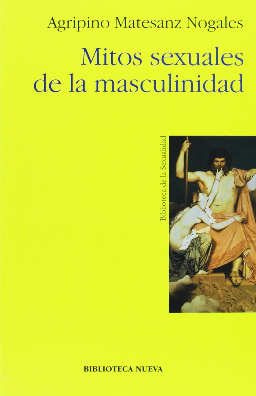 Portada de Mitos Sexuales De La Masculinidad (COLECCIÓN 128. SECCION PSICOLOGIA)