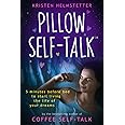 Pillow Self-Talk: 5 Minutes Before Bed to Start Living the Life of Your Dreams