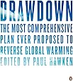 Drawdown: The Most Comprehensive Plan Ever Proposed to Reverse Global Warming