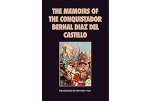 The Memoirs of the Conquistador Bernal Diaz del Castillo: The Conquest of New Spain - Vol.1