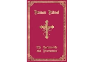 The Roman Ritual: Volume I: Sacraments and Processions