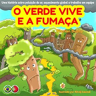 Livro O Verde Vive e a fumaça: Uma história sobre poluição do ar, aquecimento global e trabalho em equipe (livros de natureza, ecologia, livros educativos infantis, educacao infantil, mudanças climáticas)