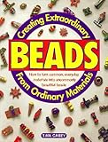 Creating Extraordinary Beads from Ordinary Material by 