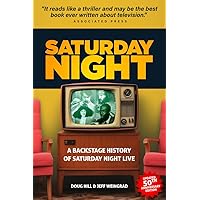Saturday Night: A Backstage History of Saturday Night Live