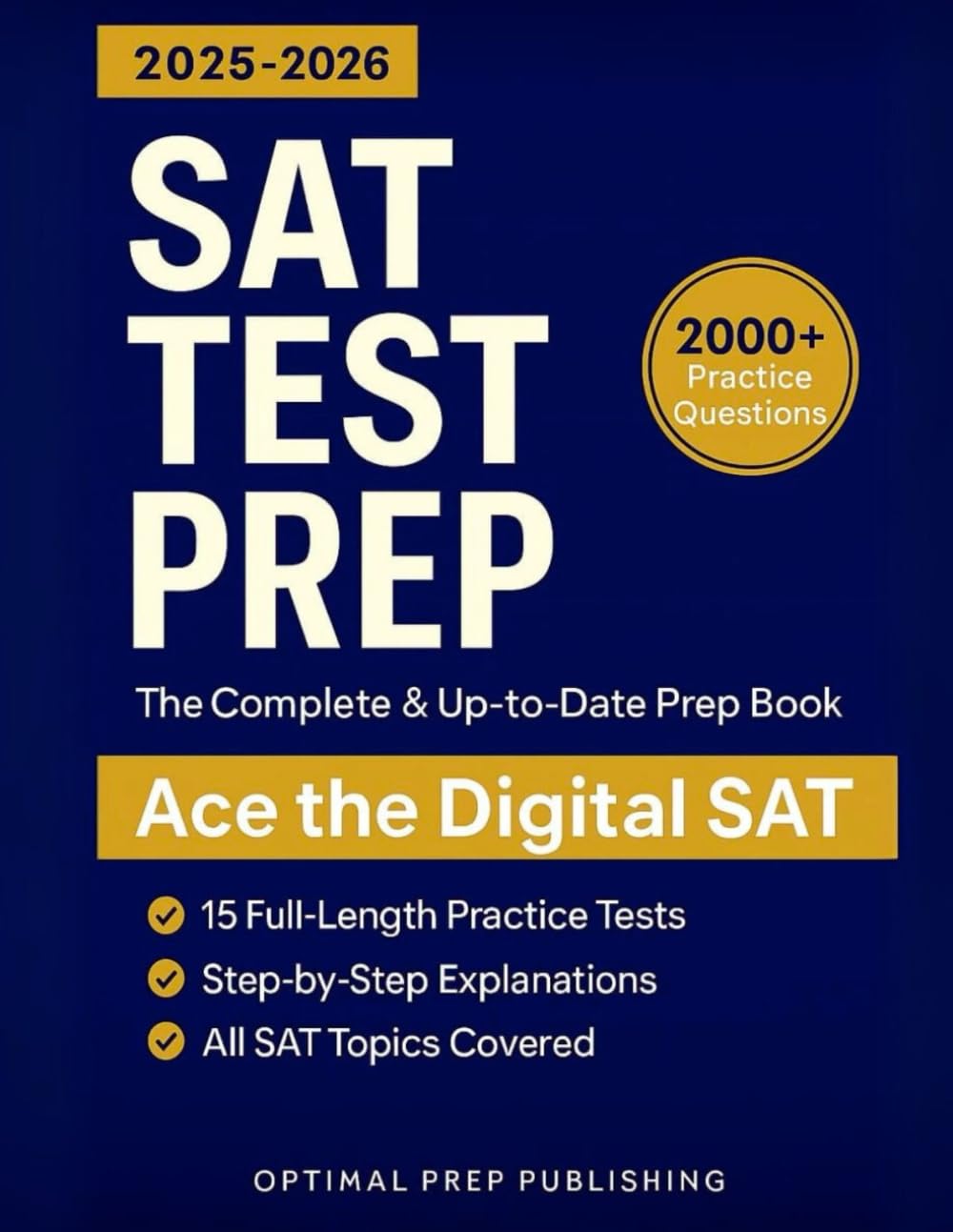 SAT Test Prep: The Complete & Up-to-Date Prep Book with 15 Full-Length Practice Tests, 2000+ Practice Questions & Step-by-Step Explanations to Ace the Digital SAT SAT Test Prep: The Complete & Up-to-Date Prep Book with 15 Full-Length Practice Tests, 2000+ Practice Questions & Step-by-Step Explanations to Ace the Digital SAT Paperback Kindle Hardcover