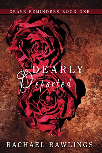 Dearly Departed (Grave Reminders Book 1) by [Rawlings, Rachael]