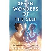 Seven Wonders of The Self: Access your Healing Powers