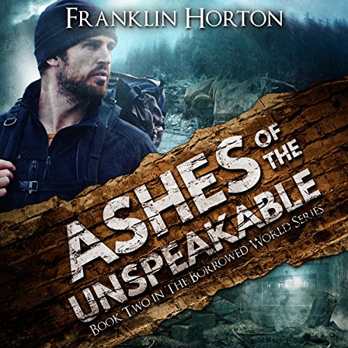 Ashes of the Unspeakable: The Borrowed World Series, Book Two