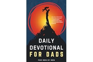 Daily Devotional for Dads: 365 Devotions for Christian Dads to Build Faith, Strengthen Family, and Lead with Godly Purpose