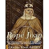 Pope Joan: The Indestructible Legend of the Catholic Church's First and Only Female Pontiff