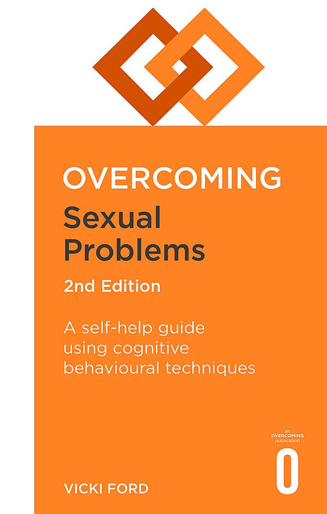 [- Overcoming Sexual Problems 2nd Edition: A self-help guide using cognitive behavioural techniques