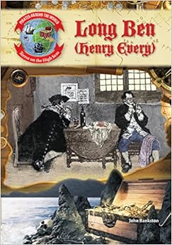 Long Ben (Henry Every) (Pirates Around the World: Terror on the High Seas) Long Ben (Henry Every) (Pirates Around the World: Terror on the High Seas)