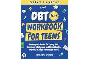 DBT Workbook for Teens 5 in 1: The Complete Toolkit for Coping Skills, Emotional Intelligence, and Mental Health Mastery in Just a Few Minutes a Day (Recovery Made Simple)