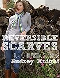 Reversible Scarves: Curing the Wrong Side Blues by Audrey Knight
