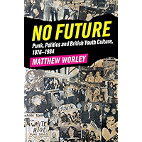 No Future: Punk, Politics and British Youth Culture, 1976–1984 book cover