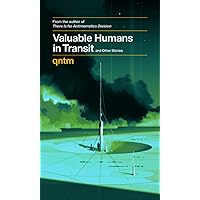 Valuable Humans in Transit and Other Stories