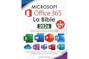 Microsoft Office 365 La Bible: [9 en 1] Le guide le plus complet et le plus actualisé pour Excel, Word, PowerPoint, Outlook, 