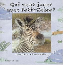Qui veut jouer avec Petit-Zèbre ?