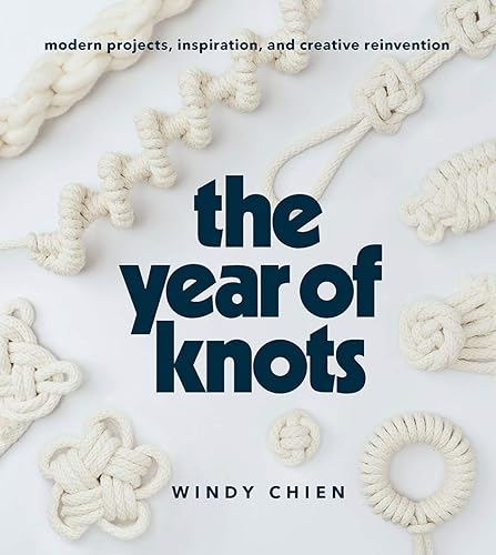 Download The Year of Knots: Modern Projects, Inspiration, and Creative Reinvention PDF