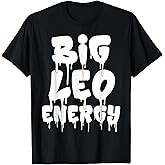 Big Leo Energy July August Birthday Leo Zodiac Sign Funny T-Shirt