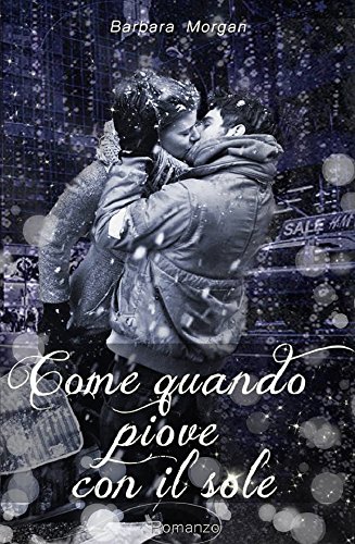 Barbara Morgan - Previsioni d'amore Vol. 1 - Come quando piove con il sole (2015)