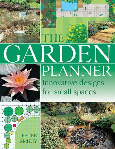 The Complete Garden Planning Book: The Definitive Guide to Designing and Planting a Beautiful Garden by Peter McHoy